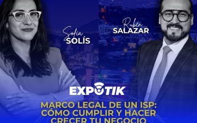 Marco Legal de un ISP: ¿Cómo cumplir y hacer crecer tu negocio? Expotik Monterrey 20 Marzo | Salazar & Solís